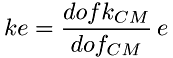 \[ ke = \frac{dofk_{CM}}{dof_{CM}}\,e \]